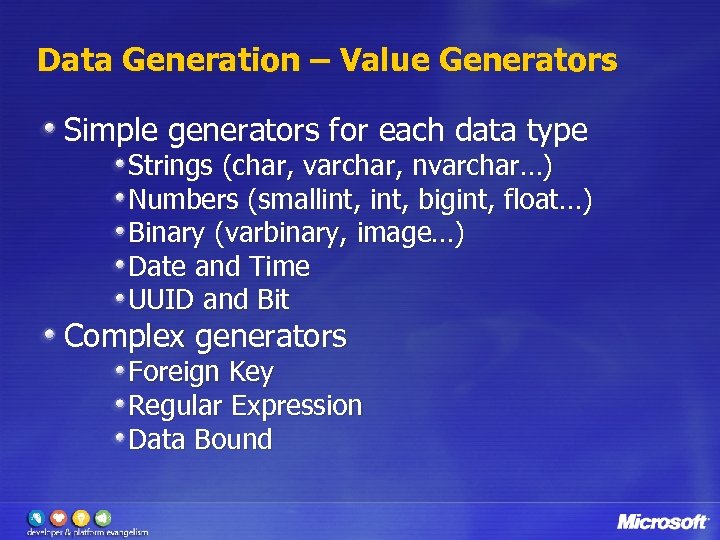 Data Generation – Value Generators Simple generators for each data type Strings (char, varchar,