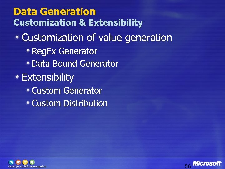 Data Generation Customization & Extensibility Customization of value generation Reg. Ex Generator Data Bound