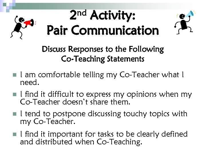 2 nd Activity: Pair Communication Discuss Responses to the Following Co-Teaching Statements n n