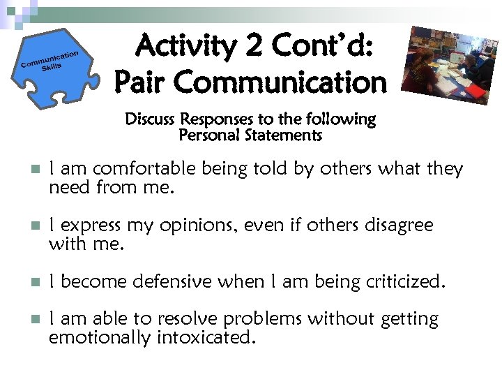 Activity 2 Cont’d: Pair Communication Discuss Responses to the following Personal Statements n I
