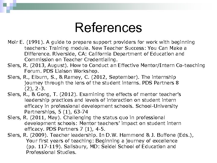 References Moir E. (1991). A guide to prepare support providers for work with beginning
