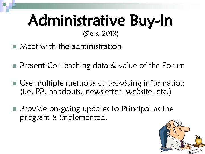 Administrative Buy-In (Siers, 2013) n Meet with the administration n Present Co-Teaching data &