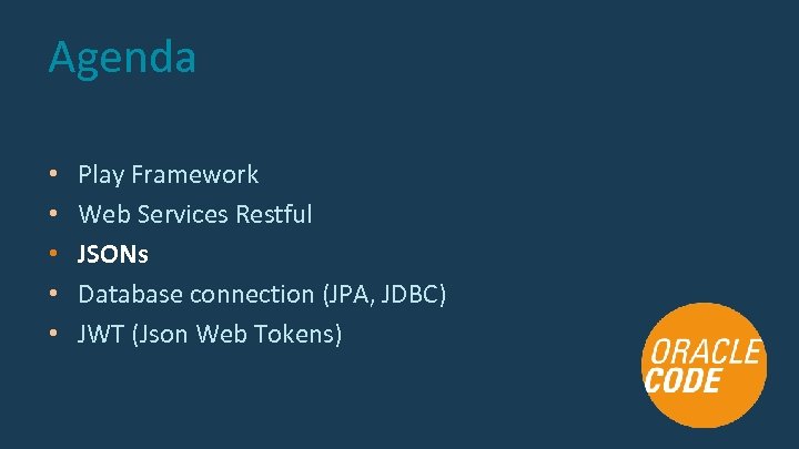 Agenda • • • Play Framework Web Services Restful JSONs Database connection (JPA, JDBC)