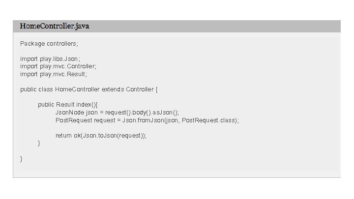 Package controllers; import play. libs. Json; import play. mvc. Controller; import play. mvc. Result;