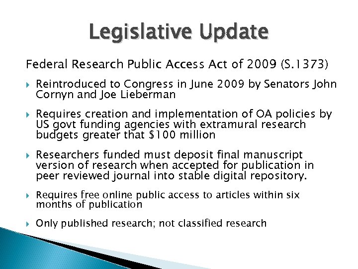 Legislative Update Federal Research Public Access Act of 2009 (S. 1373) Reintroduced to Congress