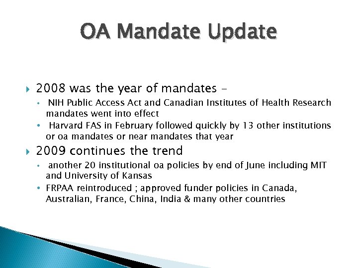 OA Mandate Update 2008 was the year of mandates – NIH Public Access Act