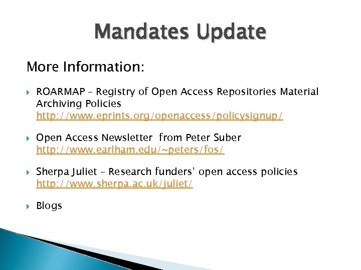 Mandates Update More Information: ROARMAP – Registry of Open Access Repositories Material Archiving Policies