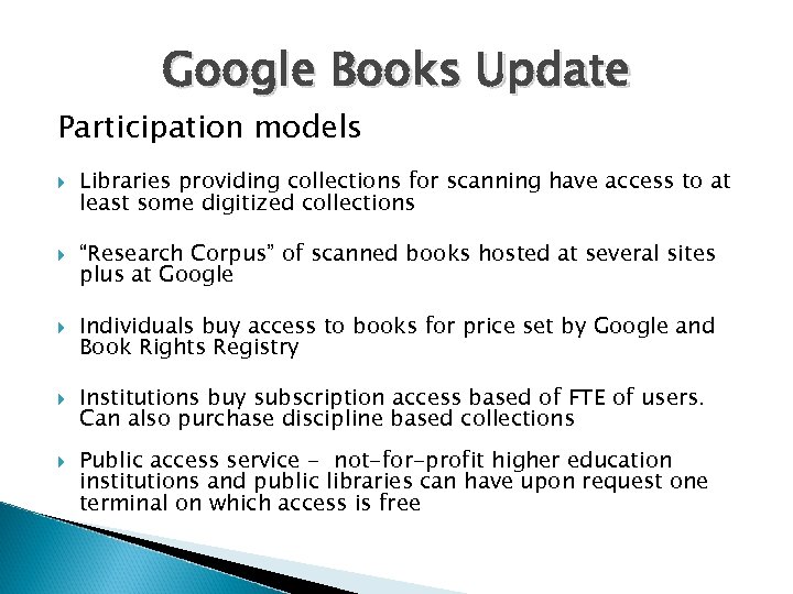 Google Books Update Participation models Libraries providing collections for scanning have access to at