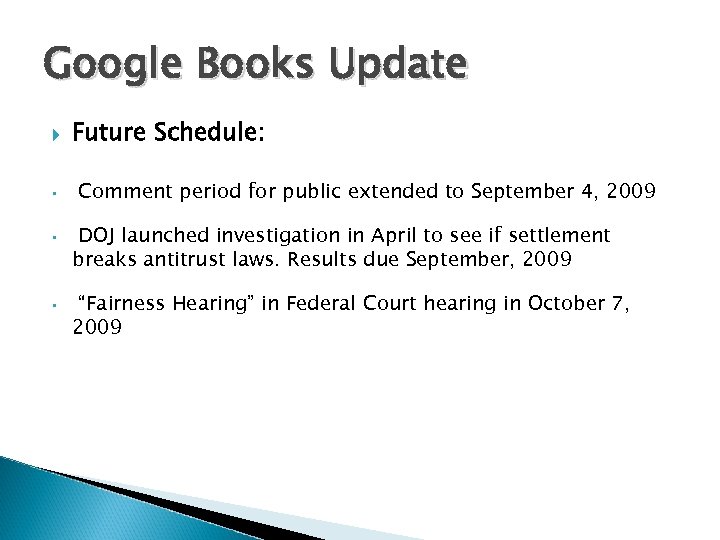 Google Books Update • • • Future Schedule: Comment period for public extended to