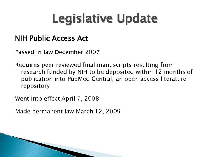 Legislative Update NIH Public Access Act Passed in law December 2007 Requires peer reviewed