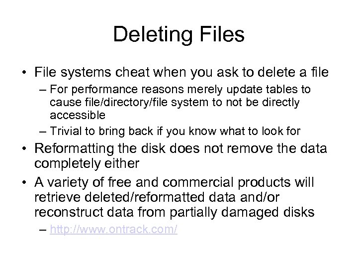 Deleting Files • File systems cheat when you ask to delete a file –