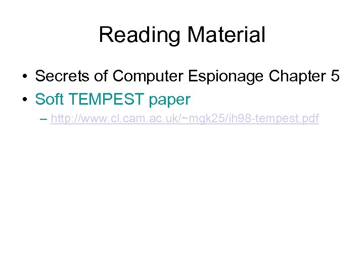 Reading Material • Secrets of Computer Espionage Chapter 5 • Soft TEMPEST paper –