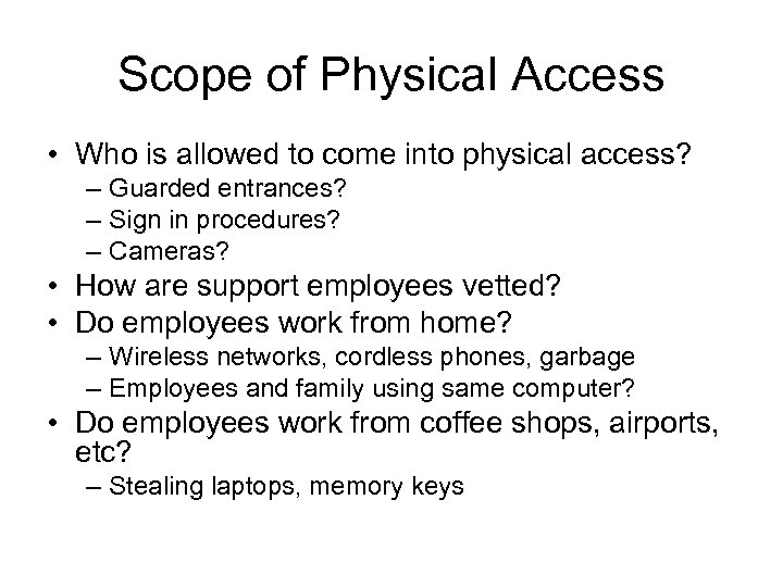 Scope of Physical Access • Who is allowed to come into physical access? –