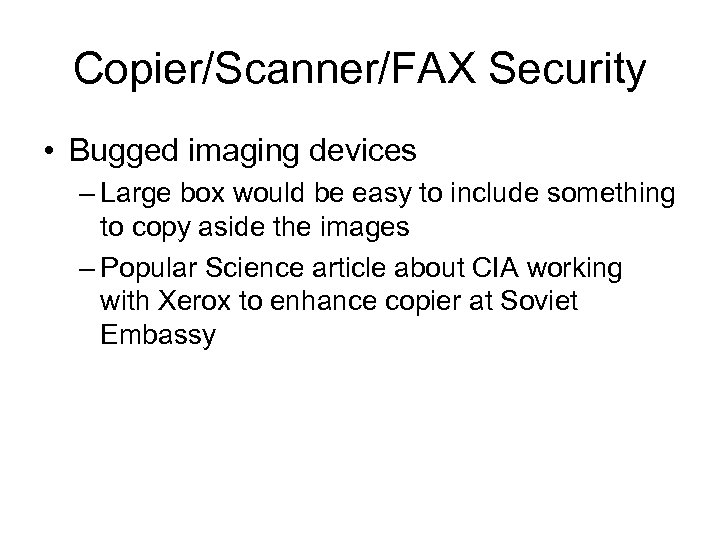 Copier/Scanner/FAX Security • Bugged imaging devices – Large box would be easy to include