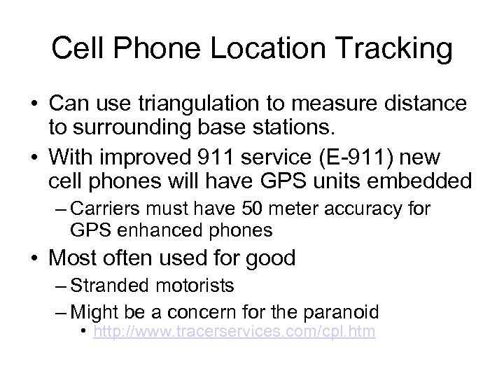 Cell Phone Location Tracking • Can use triangulation to measure distance to surrounding base