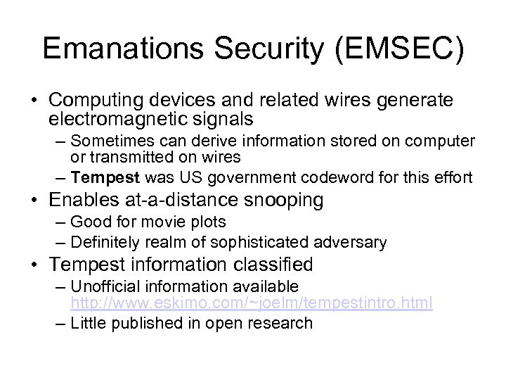 Emanations Security (EMSEC) • Computing devices and related wires generate electromagnetic signals – Sometimes