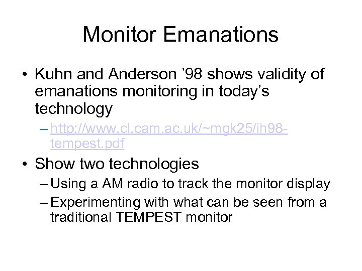 Monitor Emanations • Kuhn and Anderson ’ 98 shows validity of emanations monitoring in