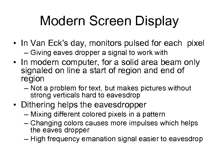 Modern Screen Display • In Van Eck’s day, monitors pulsed for each pixel –