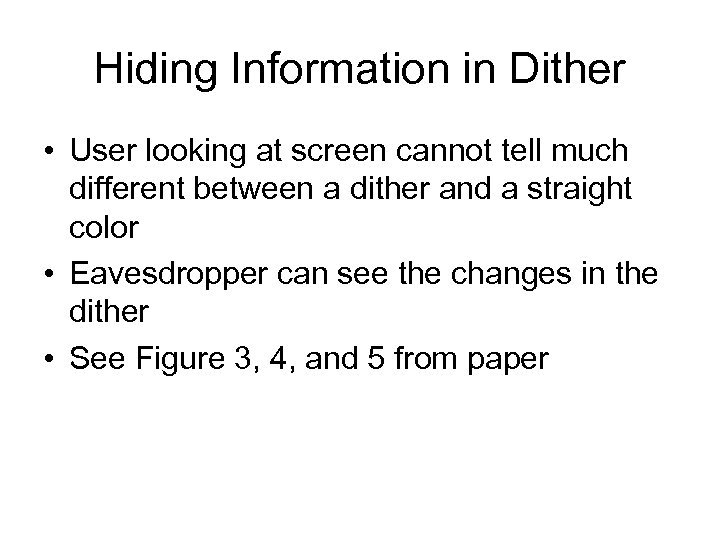 Hiding Information in Dither • User looking at screen cannot tell much different between