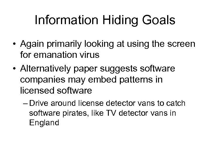 Information Hiding Goals • Again primarily looking at using the screen for emanation virus