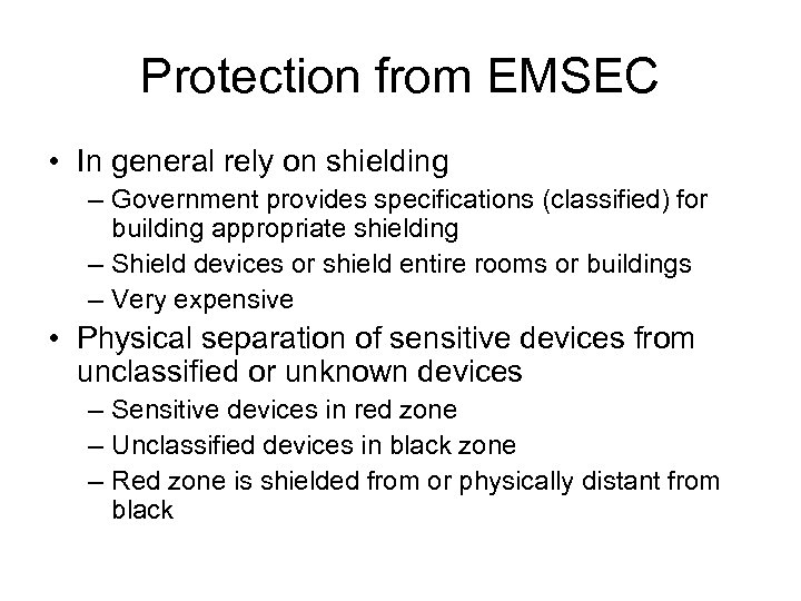 Protection from EMSEC • In general rely on shielding – Government provides specifications (classified)