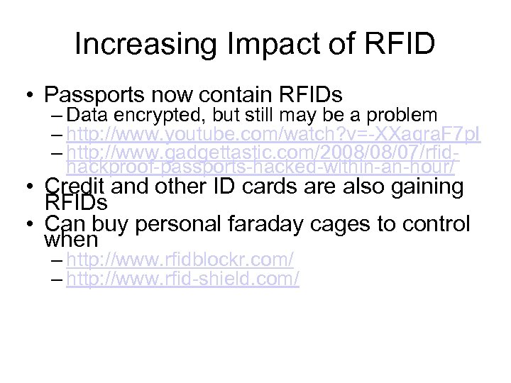 Increasing Impact of RFID • Passports now contain RFIDs – Data encrypted, but still