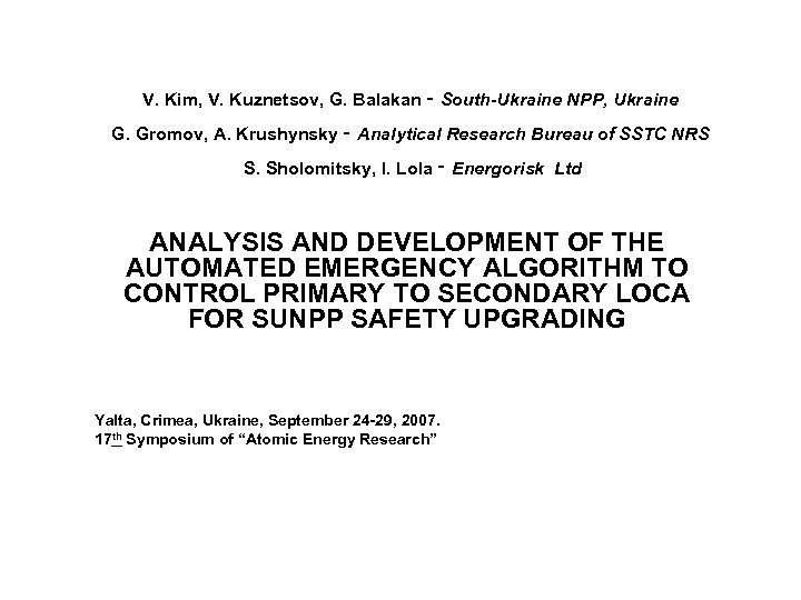 V. Kim, V. Kuznetsov, G. Balakan ‑ South-Ukraine NPP, Ukraine G. Gromov, A. Krushynsky