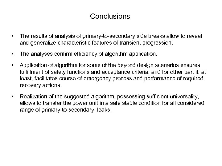 Conclusions • The results of analysis of primary-to-secondary side breaks allow to reveal and