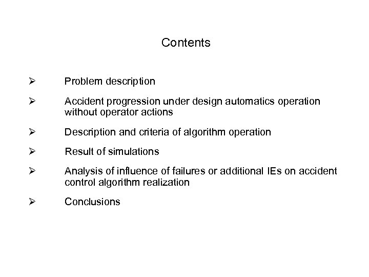 Contents Ø Problem description Ø Accident progression under design automatics operation without operator actions