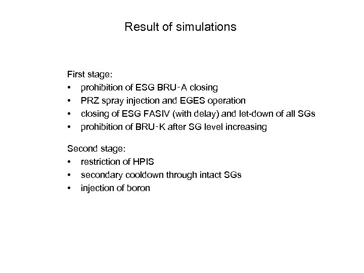 Result of simulations First stage: • prohibition of ESG BRU‑A closing • PRZ spray