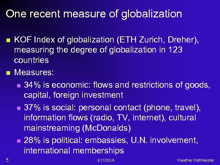 One recent measure of globalization n n 5 KOF Index of globalization (ETH Zurich,