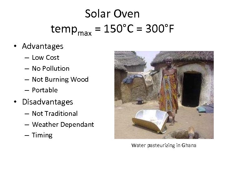 Solar Oven tempmax = 150°C = 300°F • Advantages – – Low Cost No