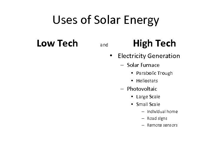 Uses of Solar Energy Low Tech and High Tech • Electricity Generation – Solar