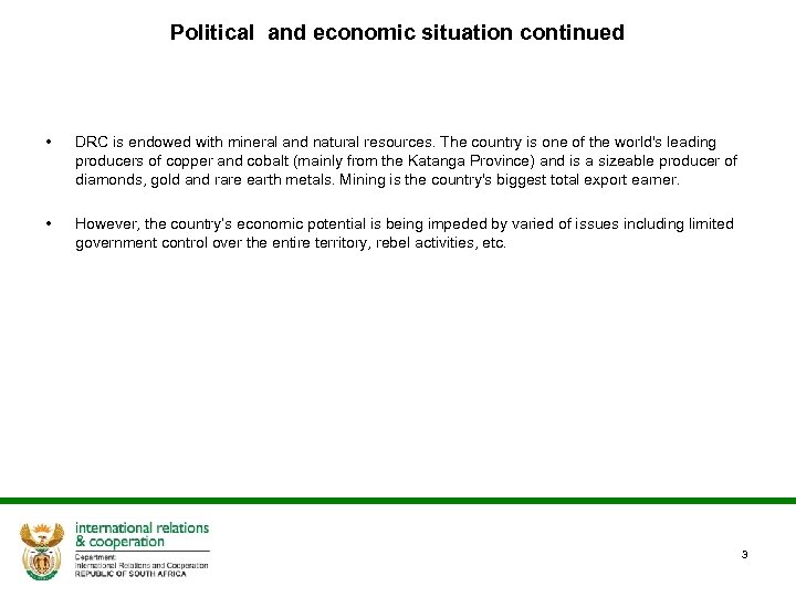Political and economic situation continued • DRC is endowed with mineral and natural resources.