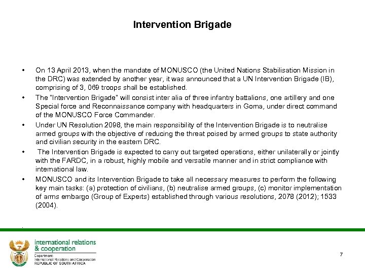 Intervention Brigade • • • On 13 April 2013, when the mandate of MONUSCO