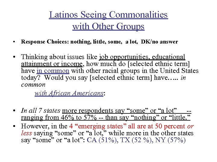 Latinos Seeing Commonalities with Other Groups • Response Choices: nothing, little, some, a lot,