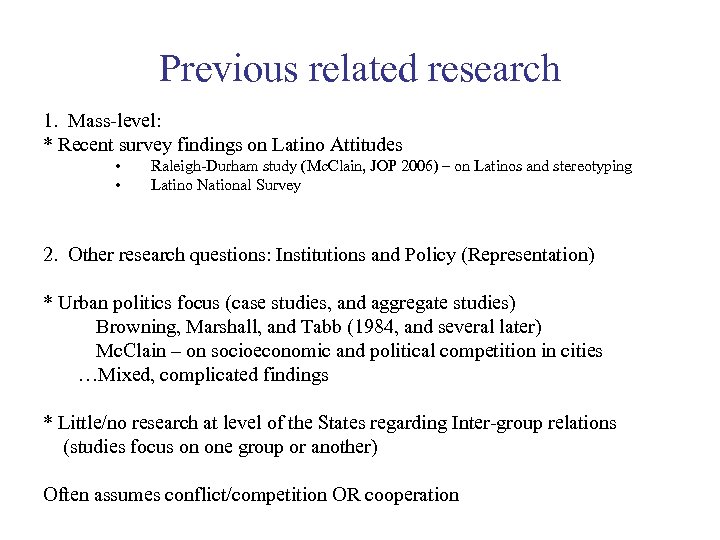 Previous related research 1. Mass-level: * Recent survey findings on Latino Attitudes • •