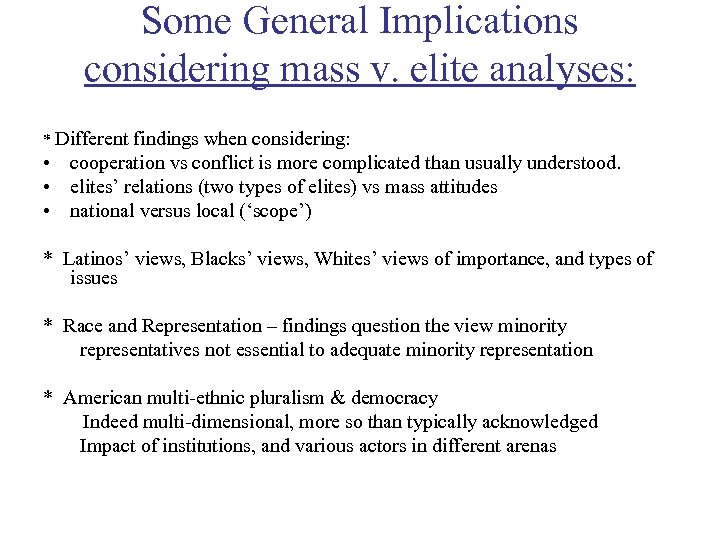 Some General Implications considering mass v. elite analyses: * Different findings when considering: •