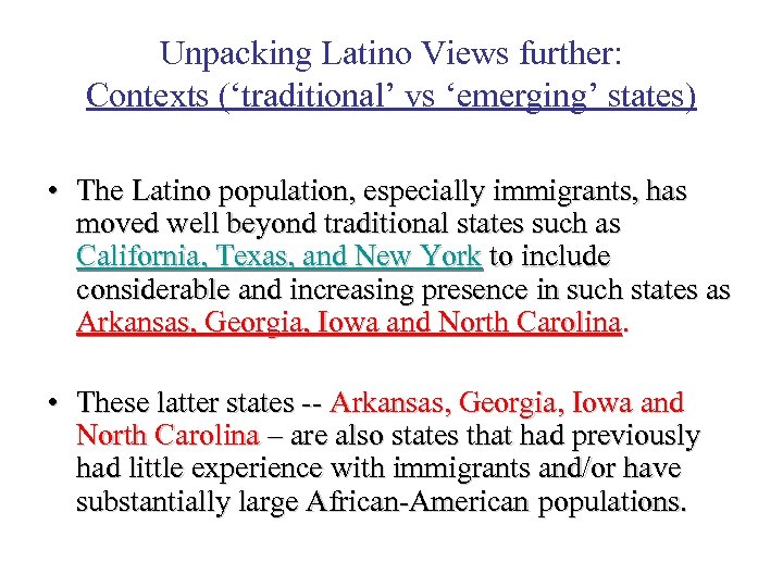 Unpacking Latino Views further: Contexts (‘traditional’ vs ‘emerging’ states) • The Latino population, especially