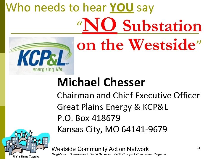 Who needs to hear YOU say “NO Substation on the Westside” Michael Chesser Chairman