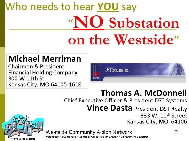 Who needs to hear YOU say “NO Substation on the Westside” Michael Merriman Chairman