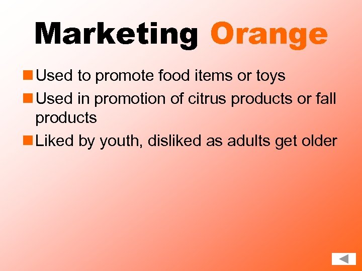 Marketing Orange n Used to promote food items or toys n Used in promotion