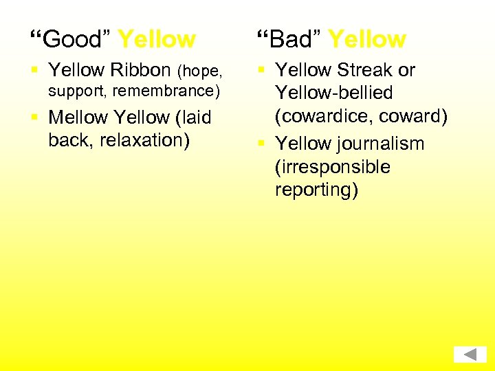 “Good” Yellow “Bad” Yellow § Yellow Ribbon (hope, § Yellow Streak or Yellow-bellied (cowardice,