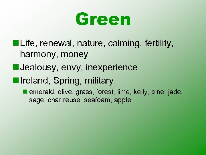 Green n Life, renewal, nature, calming, fertility, harmony, money n Jealousy, envy, inexperience n