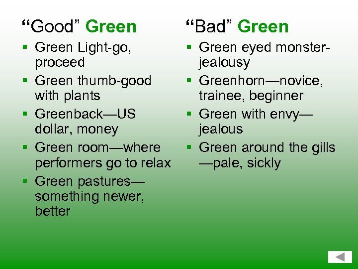 “Good” Green “Bad” Green § Green Light-go, proceed § Green thumb-good with plants §