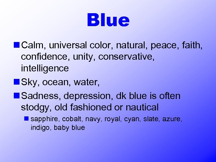 Blue n Calm, universal color, natural, peace, faith, confidence, unity, conservative, intelligence n Sky,