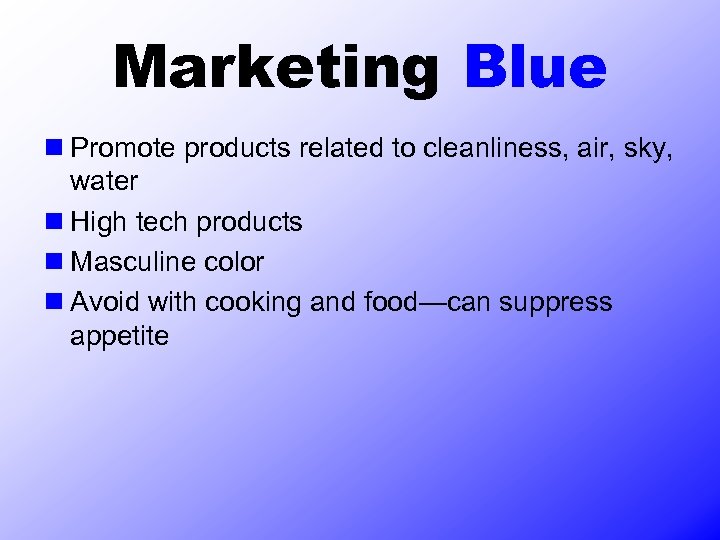 Marketing Blue n Promote products related to cleanliness, air, sky, water n High tech