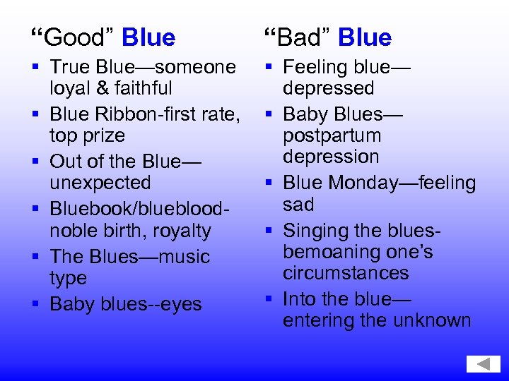 “Good” Blue “Bad” Blue § True Blue—someone loyal & faithful § Blue Ribbon-first rate,