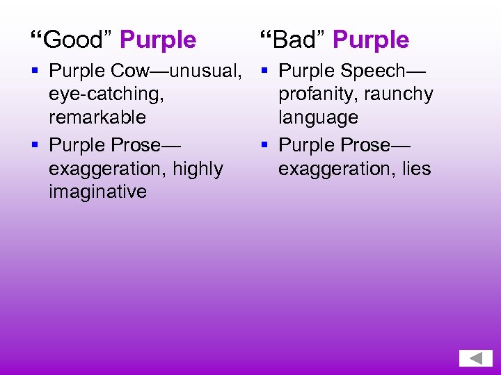 “Good” Purple “Bad” Purple § Purple Cow—unusual, § Purple Speech— eye-catching, profanity, raunchy remarkable