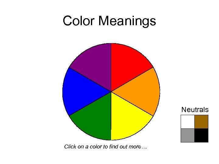 Color Meanings Neutrals Click on a color to find out more… 